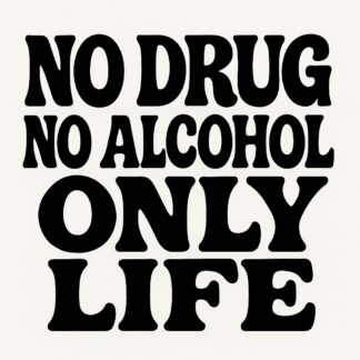 Sticker autocollant Pas de drogue, pas d'alcool, seulement la vie. décoration decostickerstore - HNL7E8