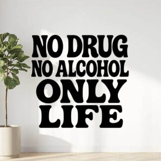 Sticker autocollant Pas de drogue, pas d'alcool, seulement la vie. décoration decostickerstore - HNL7E8